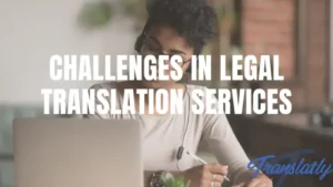 Legal translation services challenges article on Translatly Blog